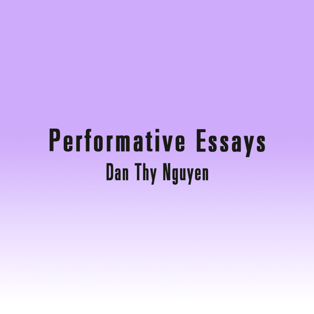 Performative Essays von Dan Thy Ngyuen