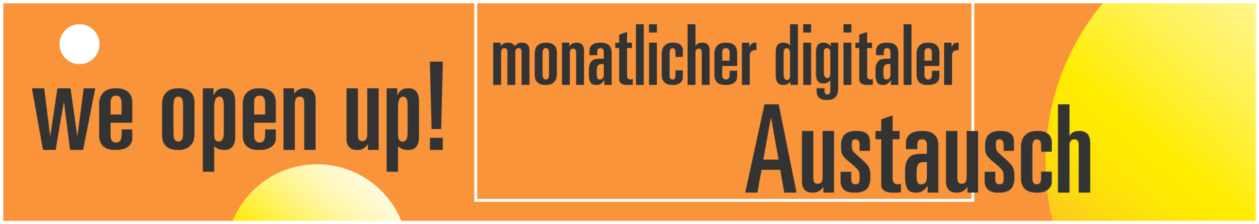 we open up! monatlicher digitaler Austausch