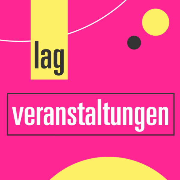 Pinkes Grafikdesign mit gelben Formen und dem Text „lag veranstaltungen“.