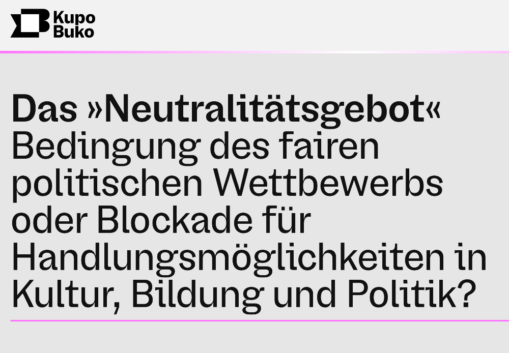 Das »Neutralitätsgebot« Bedingung des fairen politischen Wettbewerbs oder Blockade für Handlungsmöglichkeiten in Kultur, Bildung und Politik?